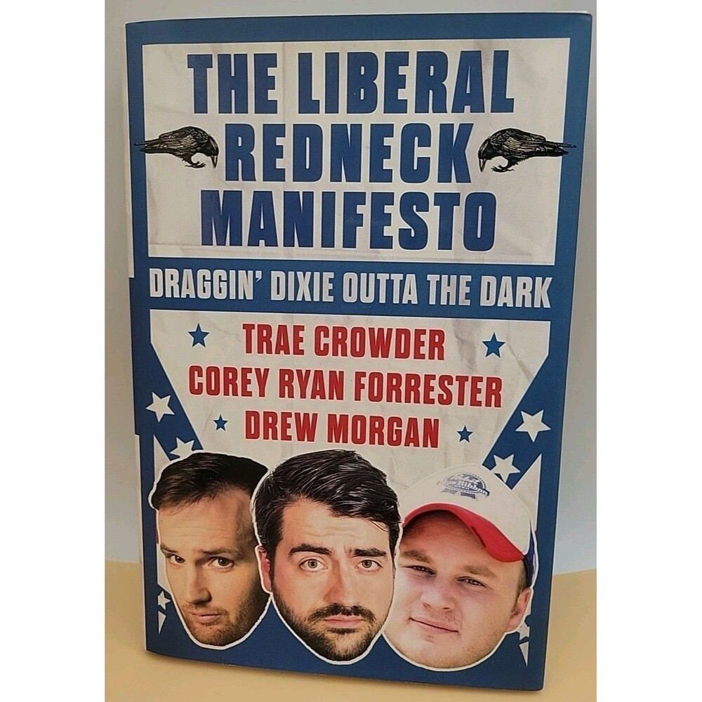The Liberal Redneck Manifesto: Draggin' Dixie Outta ... by Morgan, Drew Hardback